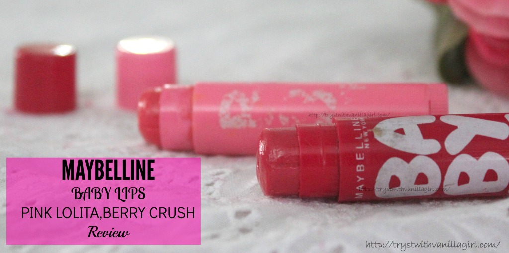 MAYBELLINE BABY LIPS PINK LOLITA,BERRY CRUSH Review