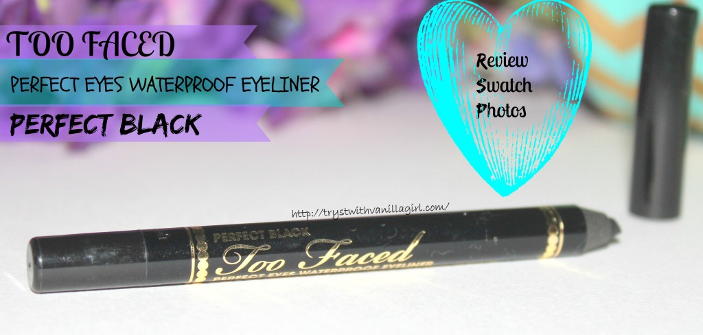 TooFaced Perfect Eyes Waterproof Eyeliner Perfect Black Review,Swatch,Photos