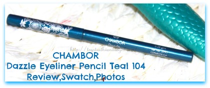 CHAMBOR Dazzle Eyeliner Pencil Teal 104 Review,Swatch,Photos