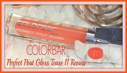 Colorbar Perfect Pout Gloss Tease 11 Review,Swatch,Photos