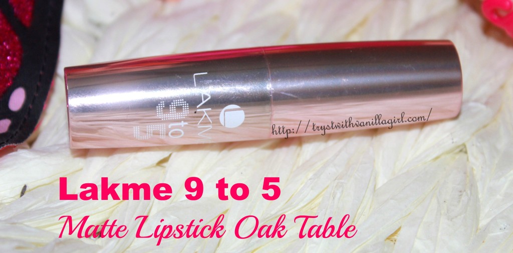 Lakme 9 to 5 Matte Lipstick Oak Table Review,Swatch,Photos