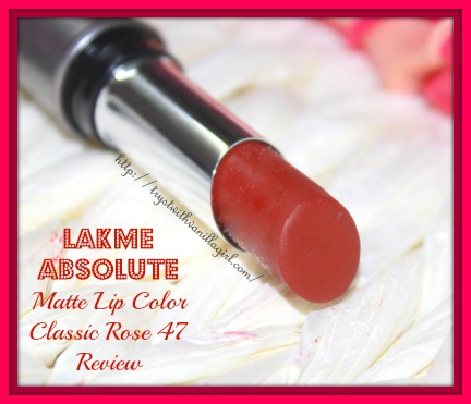 Lakme Absolute Matte Lip Color Classic Rose 47 Review,Swatch,Photos
