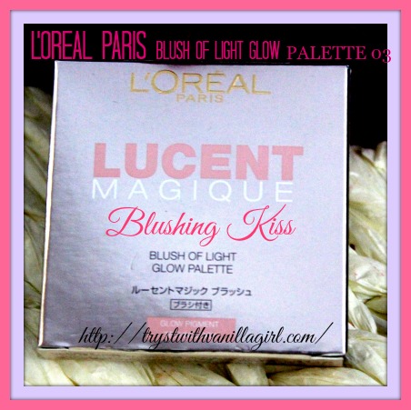 L'Oreal Paris Lucent Magique Blush of Light Glow Palette Blushing Kiss 03 Review,Swatch,Photos