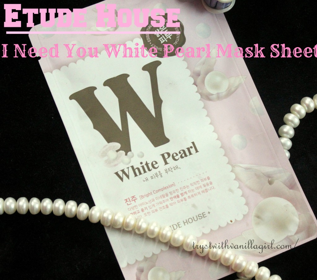 Etude House I Need You White Pearl Mask Sheet Review,India,Sheet Masks,Etude House