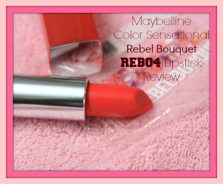 Maybelline Color Sensational Rebel Bouquet REB04 Lipstick Review,Swatch,Photos,FOTD