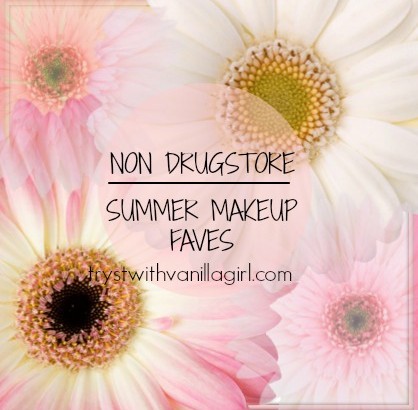 Summer Makeup Favorites:Non Drugstore Edition